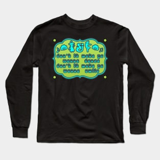 Make Ya Wanna Dance SCI String Cheese Incident Wanna Smile Long Sleeve T-Shirt